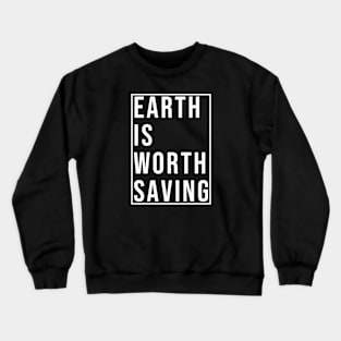 The earth is worth saving Crewneck Sweatshirt